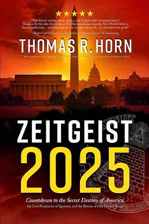 Zeitgeist 2025: Countdown to the Secret Destiny of America… The Lost Prophecies of Qumran, and The Return of Old Saturn's Reign by Thomas Horn, Thomas Horn