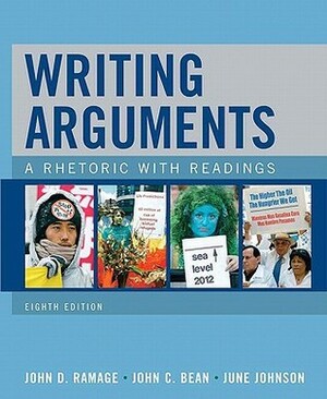 Writing Arguments: A Rhetoric with Readings by John D. Ramage, June Johnson, John C. Bean