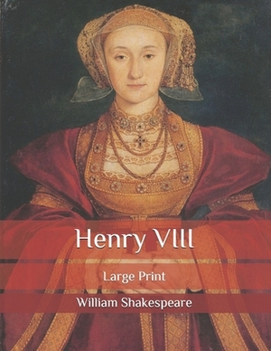 Henry VIII: Large Print by William Shakespeare