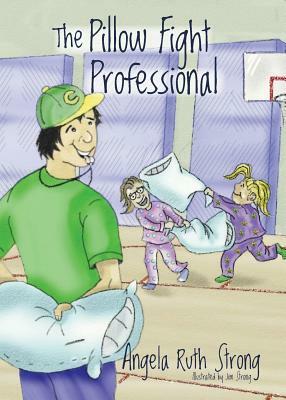 The Pillow Fight Professional by Angela Ruth Strong