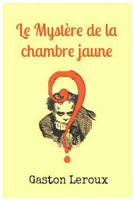 Le Mystère De La Chambre Jaune by Gaston Leroux