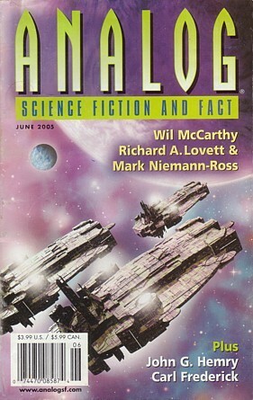 Analog Science Fiction and Fact, 2005 June by Jack Campbell, Stanley Schmidt, Mark Niemann-Ross, Carl Frederick, Wil McCarthy, E. Mark Mitchell, Richard A. Lovett, Jeffery D. Kooistra, Uncle River