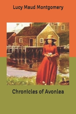 Chronicles of Avonlea by L.M. Montgomery