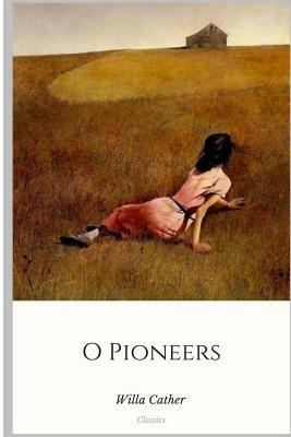 O Pioneers by Willa Cather