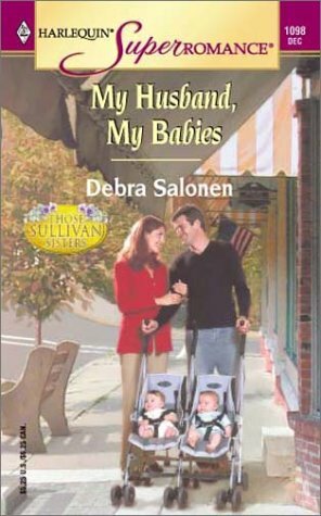 My Husband, My Babies (Those Sullivan Sisters, #1) by Debra Salonen