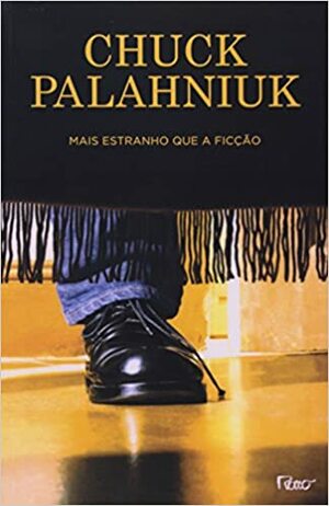 Mais Estranho Que A Ficção by Chuck Palahniuk