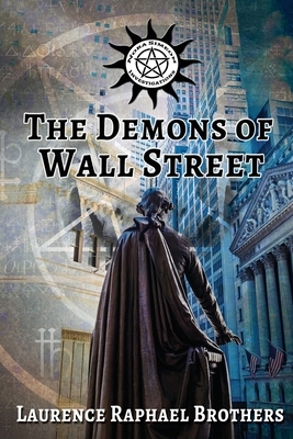 The Demons of Wall Street by Laurence Raphael Brothers