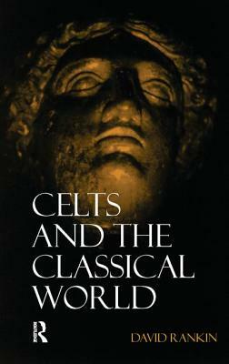 Celts and the Classical World by David Rankin