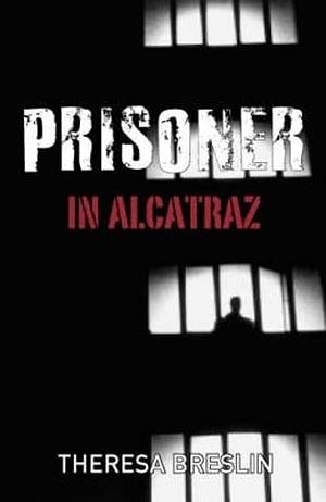 Prisoner In Alcatraz by Theresa Breslin
