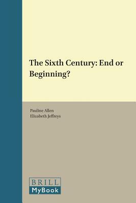 The Sixth Century: End or Beginning? by 