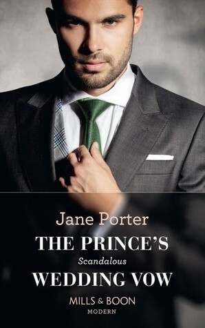 The Prince's Scandalous Wedding Vow by Jane Porter