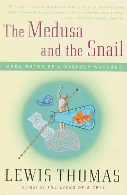 The Medusa and the Snail: More Notes of a Biology Watcher by Lewis Thomas