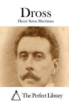 Dross by Henry Seton Merriman