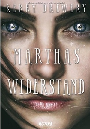 Marthas Widerstand by Kerry Drewery
