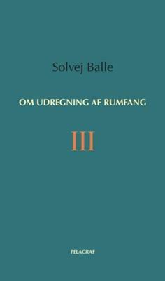 Om udregning af rumfang III by Solvej Balle