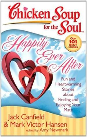 Chicken Soup for the Soul: Happily Ever After by Jack Canfield