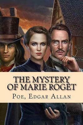 The Mystery of Marie Rogêt by Edgar Allan Poe