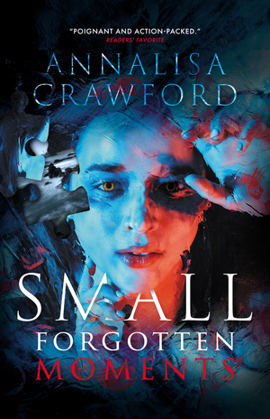 Small Forgotten Moments by Annalisa Crawford