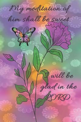 My meditation of him shall be sweet. I will be glad in the LORD.: Dot Grid Paper by Sarah Cullen
