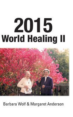 2015 World Healing II by Margaret Anderson, Barbara Wolf