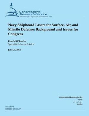 Navy Shipboard Lasers for Surface, Air, and Missile Defense: Background and Issues for Congress by O'Rourke