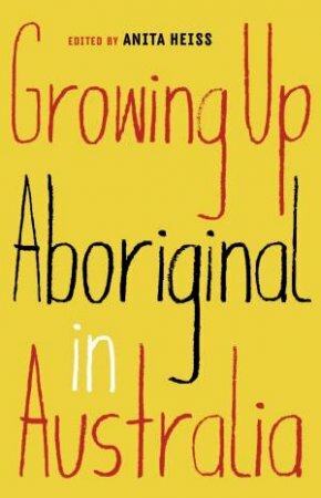 Growing Up Aboriginal in Australia by Anita Heiss