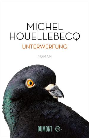 Unterwerfung: Roman by Michel Houellebecq