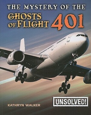 The Mystery of Ghosts of Flight 401 by Kathryn Walker