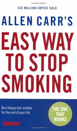 Allen Carr's Easy Way to Stop Smoking: Be a Happy Non-smoker for the Rest of Your Life by Allen Carr