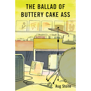 The Ballad Of Buttery Cake Ass by Aug Stone