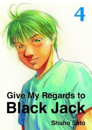 Give My Regards to Black Jack, Volume 4 by Shuho Sato
