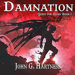 Damnation: Quest for Glory Book 1 by John G. Hartness