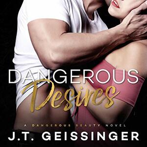 Dangerous Desires by J.T. Geissinger