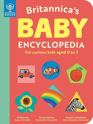 My Very First Britannica Encyclopedia: For Curious Kids Aged 0 to 3 by Sally Symes