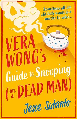 Vera Wong's Guide to Snooping (on a Dead Man) by Jesse Q. Sutanto