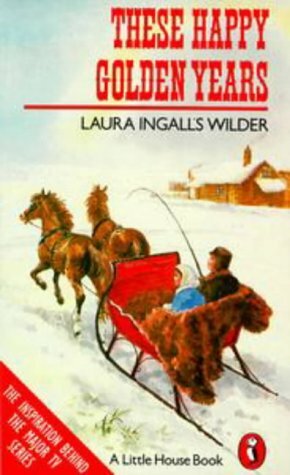 These Happy Golden Years by Garth Williams, Laura Ingalls Wilder