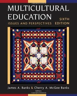 Multicultural Education: Issues and Perspectives by James A. Banks, Cherry A. McGee Banks