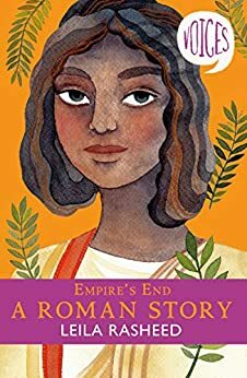 Voices 4: Empire's End: A Roman Story by Leila Rasheed