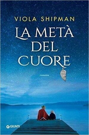 La metà del cuore by Viola Shipman