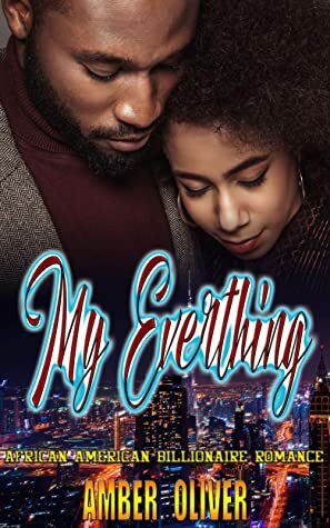 My Everything : African American Billionaire Romance by Amber Oliver