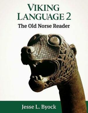 Viking Language 2: The Old Norse Reader by Jesse L. Byock