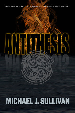 Antithesis by Michael J. Sullivan
