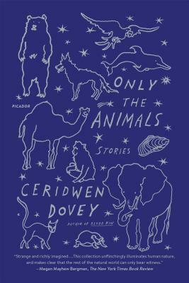Only the Animals: Stories by Ceridwen Dovey