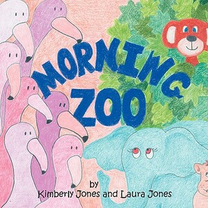 Morning Zoo by Laura Jones, Kimberly Jones