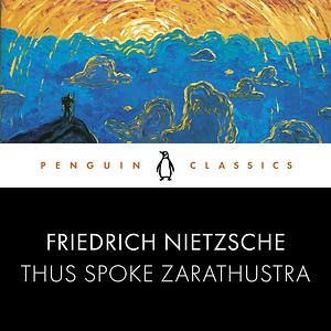 Thus Spoke Zarathustra by Friedrich Nietzsche