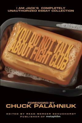 You Do Not Talk about Fight Club: I Am Jack's Completely Unauthorized Essay Collection by 