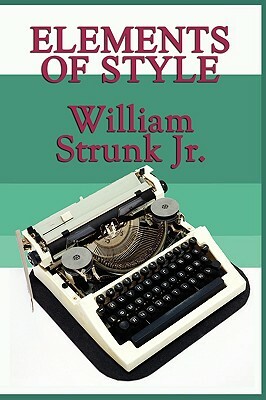Elements of Style by William Strunk, E.B. White