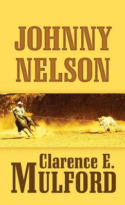 Johnny Nelson by Clarence E. Mulford