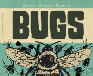 Biggest, Baddest Book of Bugs by Anders Hanson