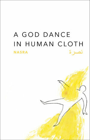 A God Dance in Human Cloth by NASRA